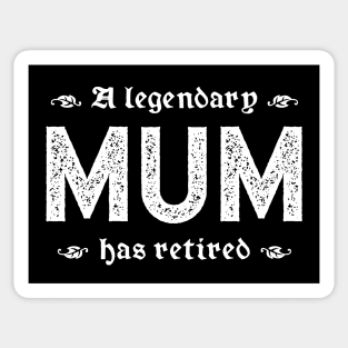 A Legendary Mum Has Retired Sticker